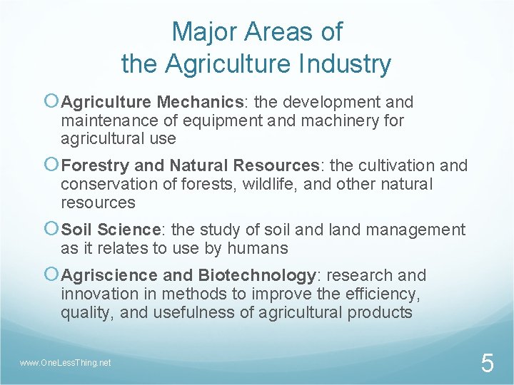 Major Areas of the Agriculture Industry Agriculture Mechanics: the development and maintenance of equipment