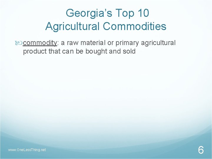 Georgia’s Top 10 Agricultural Commodities commodity: a raw material or primary agricultural product that