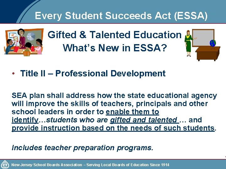 Every Student Succeeds Act (ESSA) Gifted & Talented Education What’s New in ESSA? •