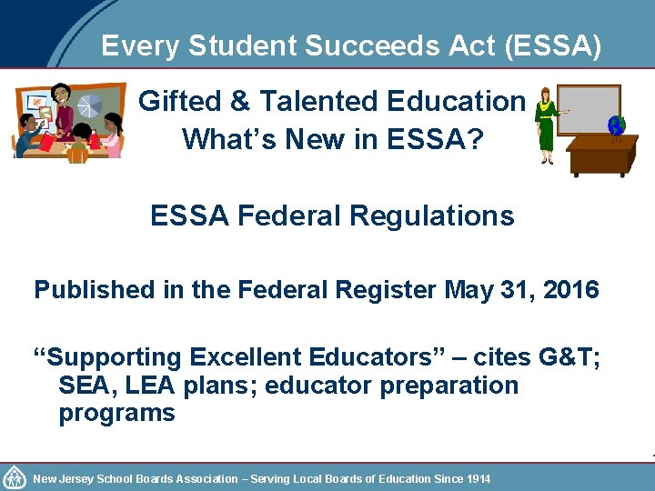 Every Student Succeeds Act (ESSA) Gifted & Talented Education What’s New in ESSA? ESSA