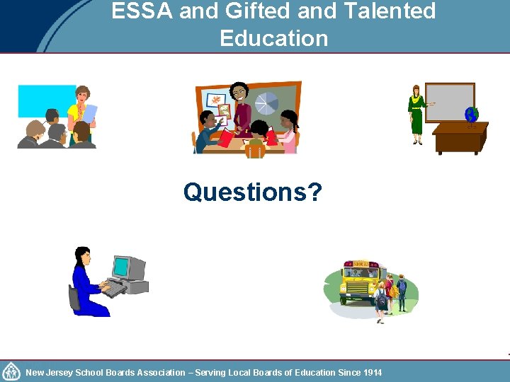 ESSA and Gifted and Talented Education Questions? New Jersey School Boards Association – Serving