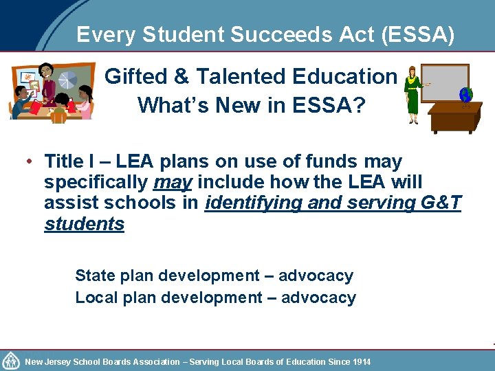 Every Student Succeeds Act (ESSA) Gifted & Talented Education What’s New in ESSA? •