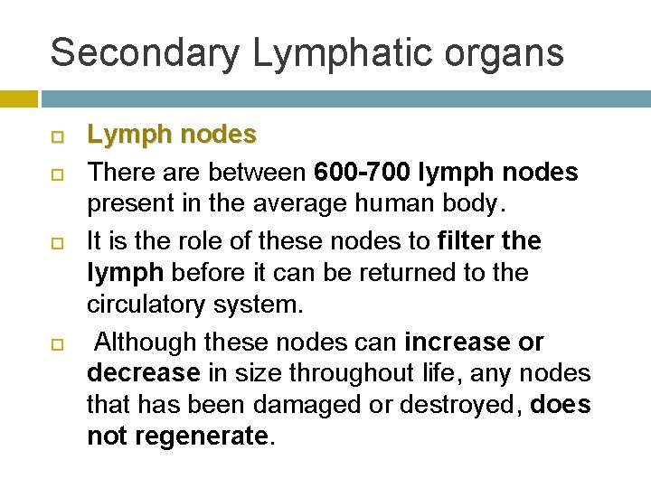 Secondary Lymphatic organs Lymph nodes There are between 600 -700 lymph nodes present in