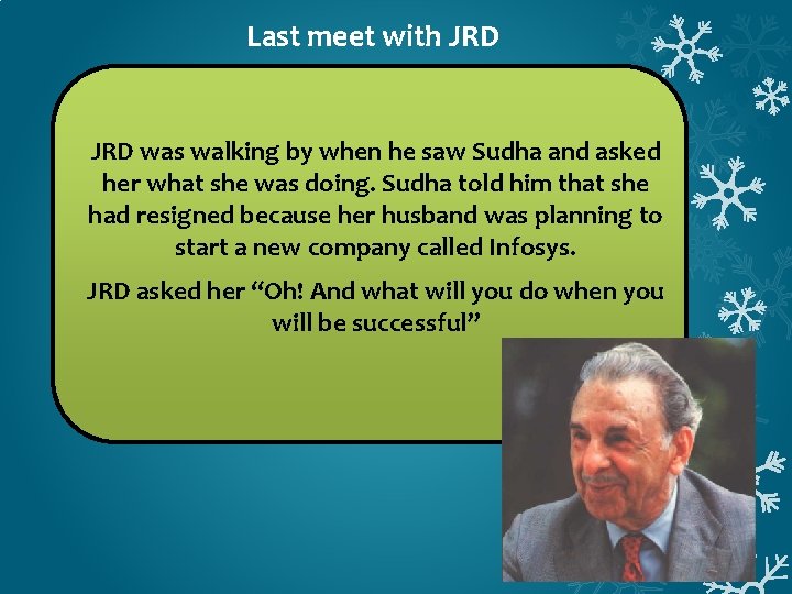 Last meet with JRD was walking by when he saw Sudha and asked her