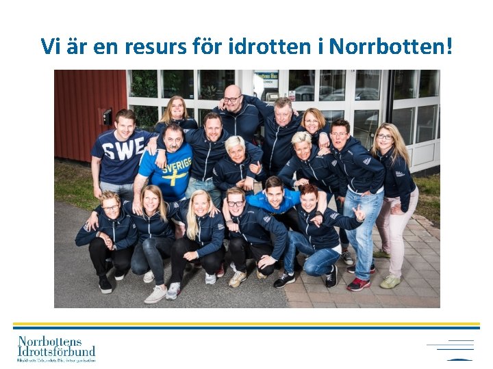 Vi är en resurs för idrotten i Norrbotten! 