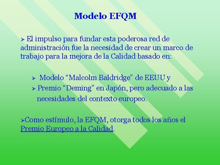 Modelo EFQM El impulso para fundar esta poderosa red de administración fue la necesidad