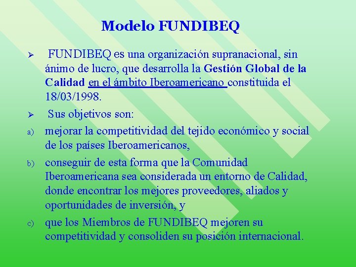 Modelo FUNDIBEQ Ø Ø a) b) c) FUNDIBEQ es una organización supranacional, sin ánimo