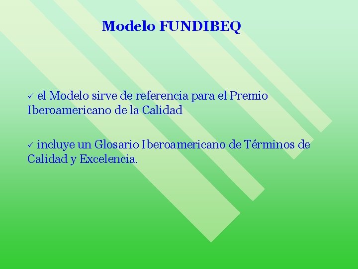 Modelo FUNDIBEQ el Modelo sirve de referencia para el Premio Iberoamericano de la Calidad