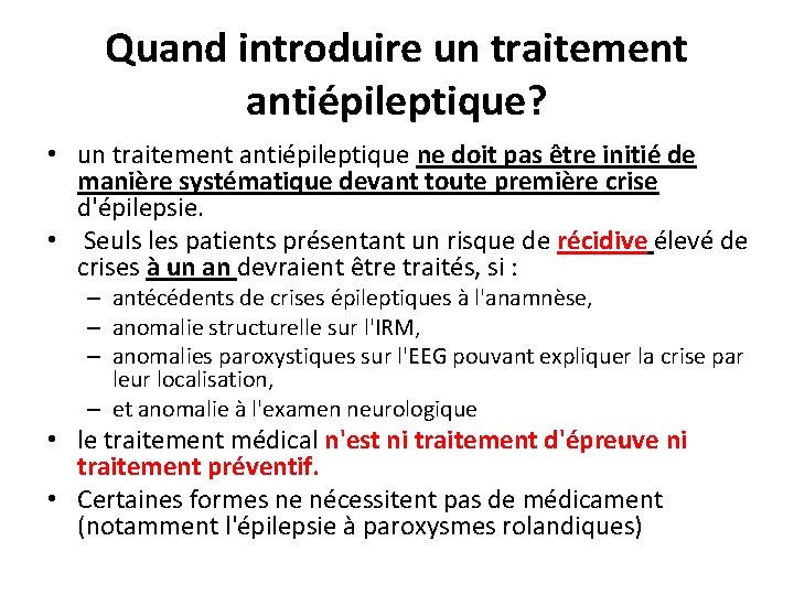 Quand introduire un traitement antiépileptique? • un traitement antiépileptique ne doit pas être initié