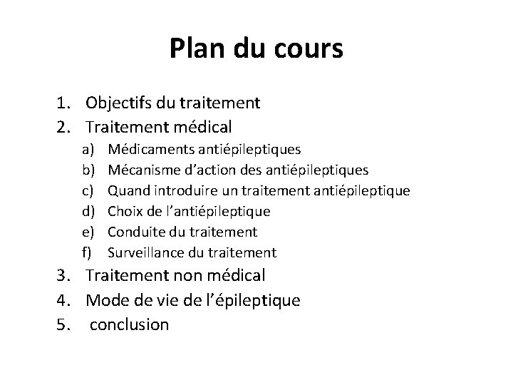 Plan du cours 1. Objectifs du traitement 2. Traitement médical a) b) c) d)