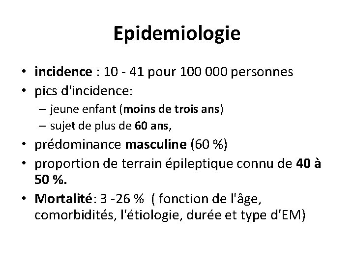 Epidemiologie • incidence : 10 - 41 pour 100 000 personnes • pics d'incidence: