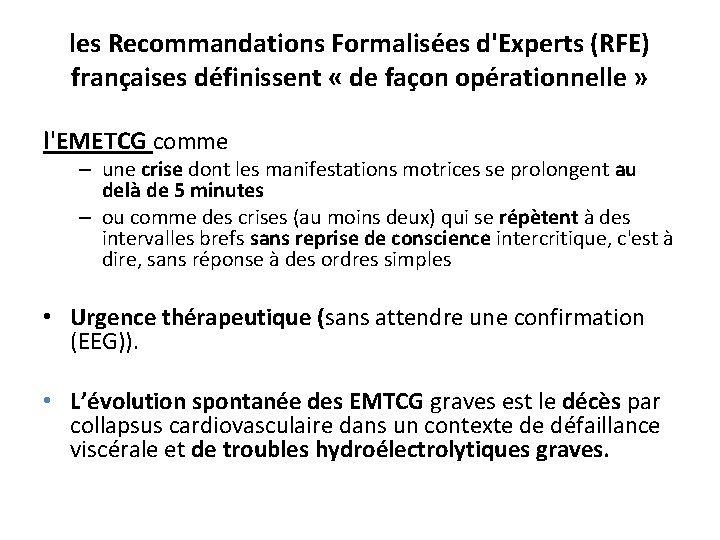 les Recommandations Formalisées d'Experts (RFE) françaises définissent « de façon opérationnelle » l'EMETCG comme