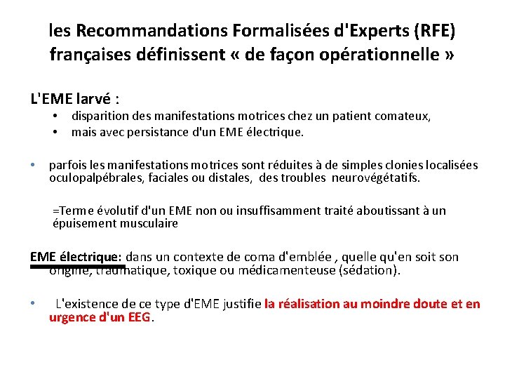 les Recommandations Formalisées d'Experts (RFE) françaises définissent « de façon opérationnelle » L'EME larvé