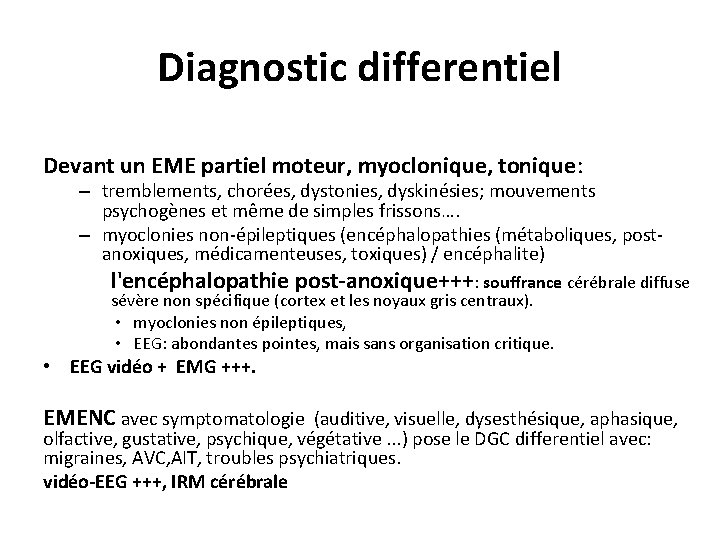 Diagnostic differentiel Devant un EME partiel moteur, myoclonique, tonique: – tremblements, chorées, dystonies, dyskinésies;