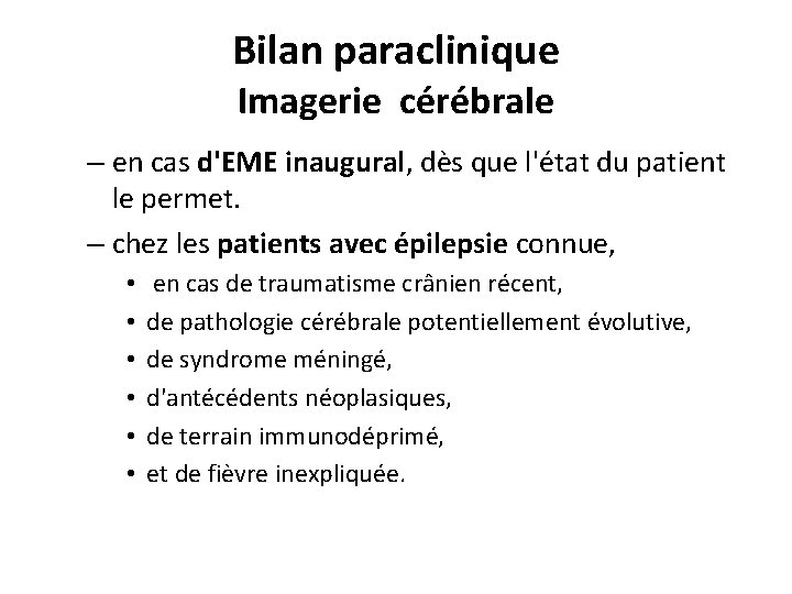 Bilan paraclinique Imagerie cérébrale – en cas d'EME inaugural, dès que l'état du patient