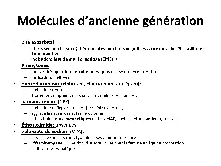 Molécules d’ancienne génération • phénobarbital – effets secondaires+++ (altération des fonctions cognitives …) ne