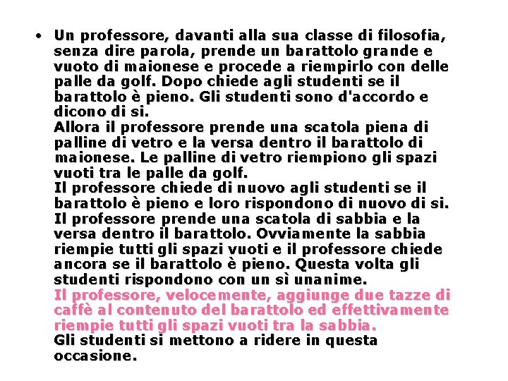  • Un professore, davanti alla sua classe di filosofia, senza dire parola, prende