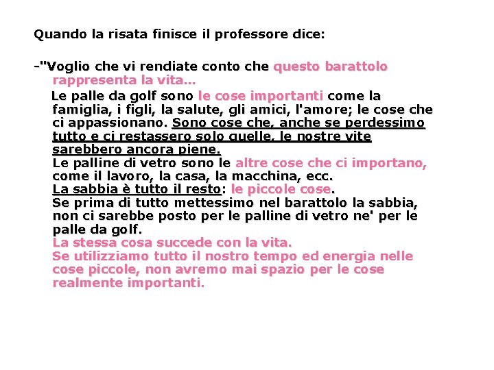 Quando la risata finisce il professore dice: -"Voglio che vi rendiate conto che questo