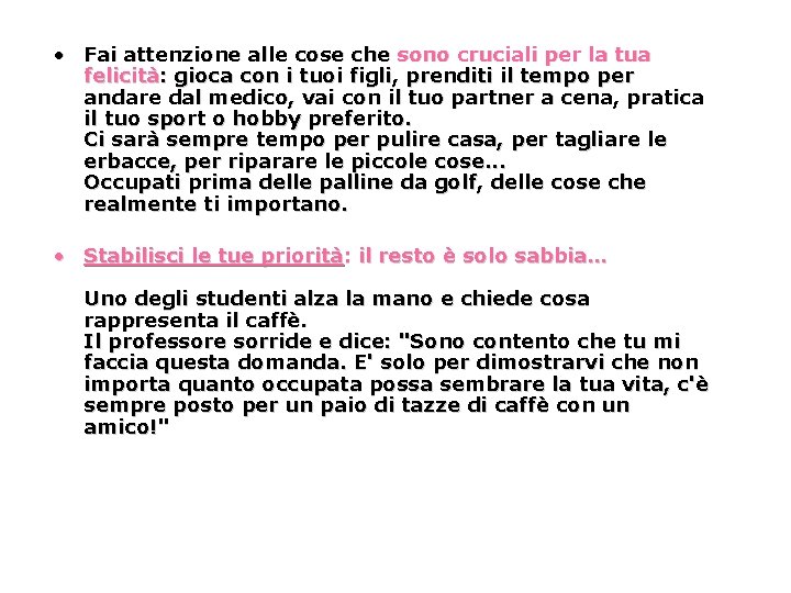 • Fai attenzione alle cose che sono cruciali per la tua felicità: gioca
