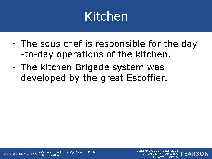 Kitchen • The sous chef is responsible for the day -to-day operations of the