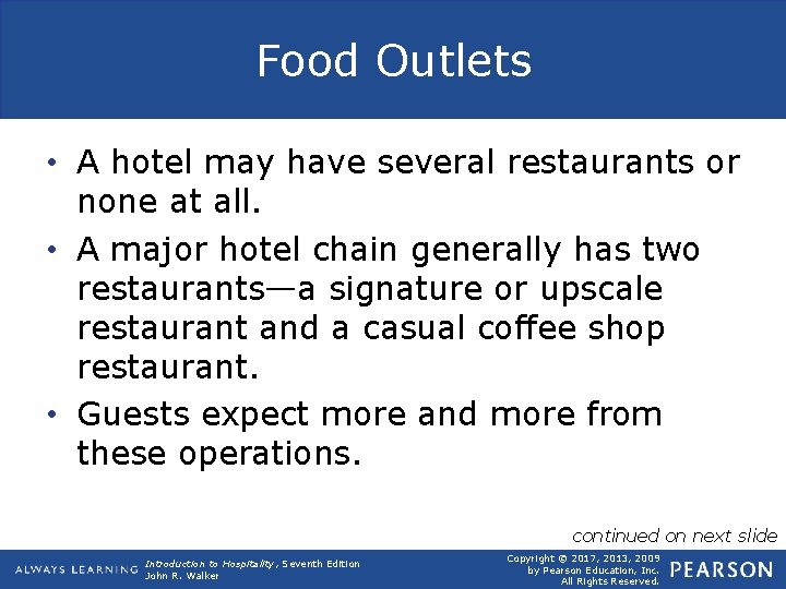 Food Outlets • A hotel may have several restaurants or none at all. •