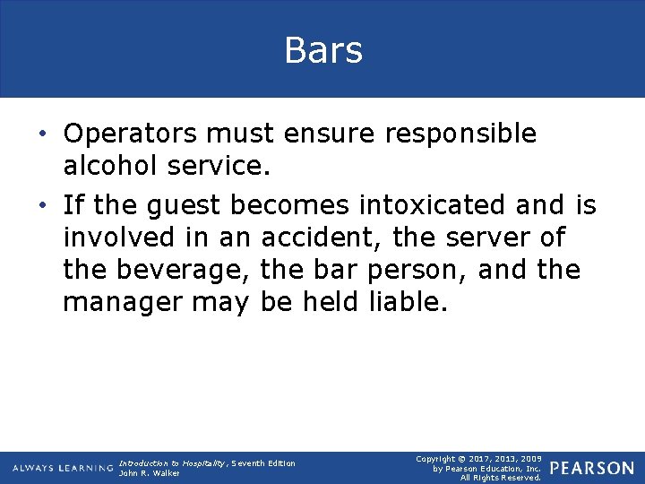 Bars • Operators must ensure responsible alcohol service. • If the guest becomes intoxicated