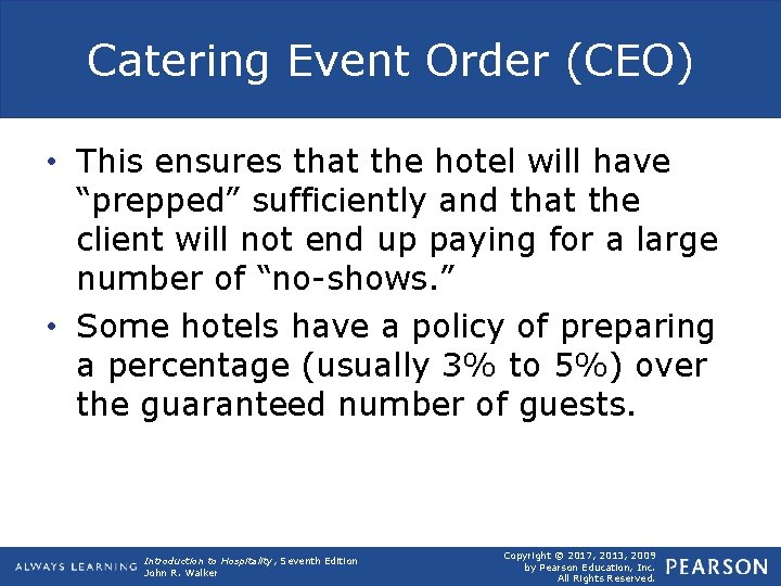 Catering Event Order (CEO) • This ensures that the hotel will have “prepped” sufficiently