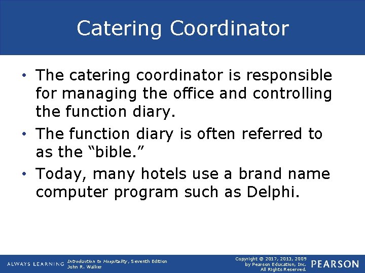 Catering Coordinator • The catering coordinator is responsible for managing the office and controlling