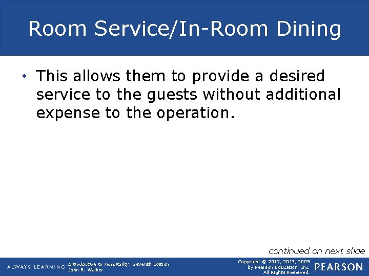 Room Service/In-Room Dining • This allows them to provide a desired service to the