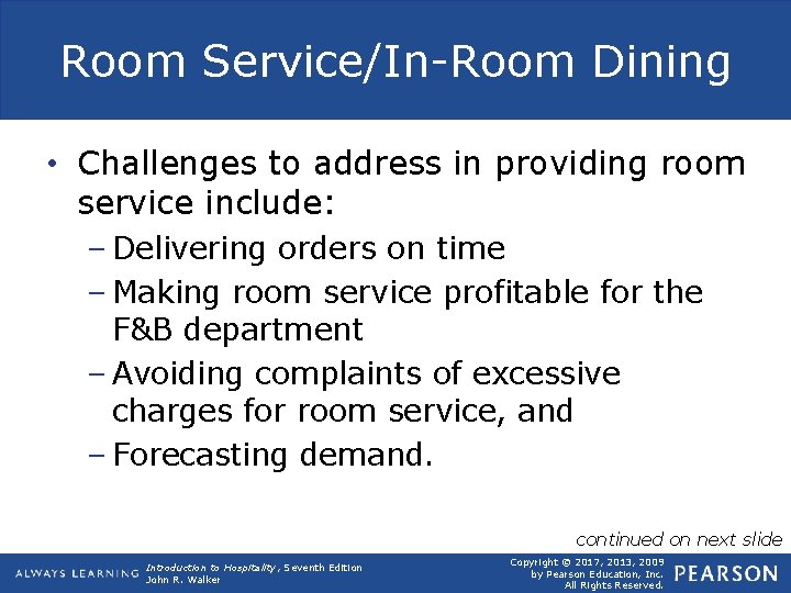 Room Service/In-Room Dining • Challenges to address in providing room service include: – Delivering