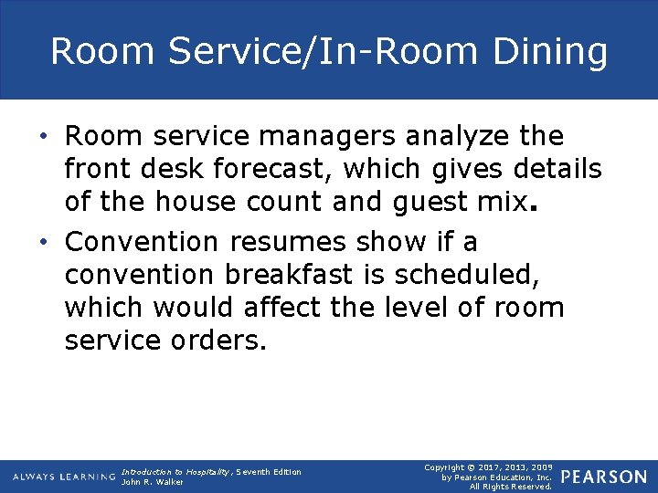 Room Service/In-Room Dining • Room service managers analyze the front desk forecast, which gives