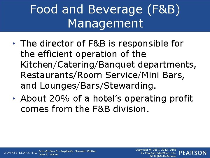 Food and Beverage (F&B) Management • The director of F&B is responsible for the