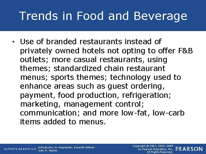 Trends in Food and Beverage • Use of branded restaurants instead of privately owned