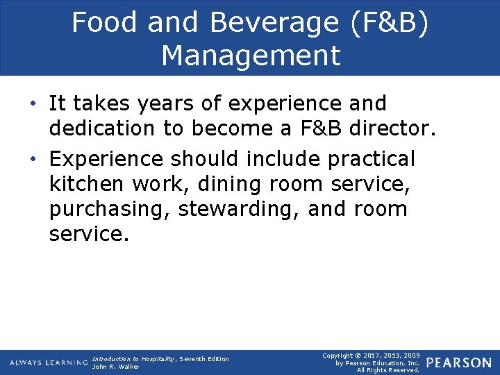 Food and Beverage (F&B) Management • It takes years of experience and dedication to Food and Beverage (F&B) Management • It takes years of experience and dedication to