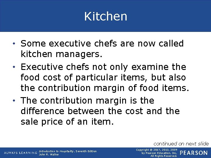 Kitchen • Some executive chefs are now called kitchen managers. • Executive chefs not