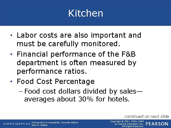 Kitchen • Labor costs are also important and must be carefully monitored. • Financial