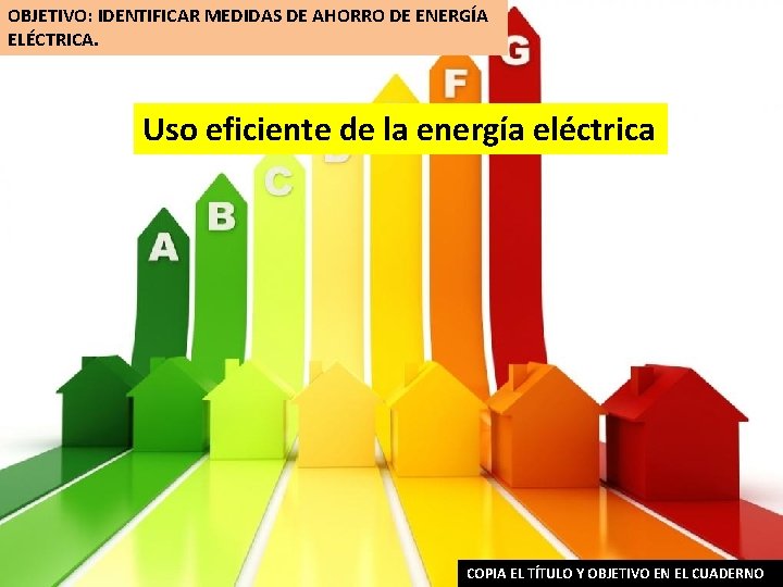 OBJETIVO IDENTIFICAR MEDIDAS DE AHORRO DE ENERGA ELCTRICA