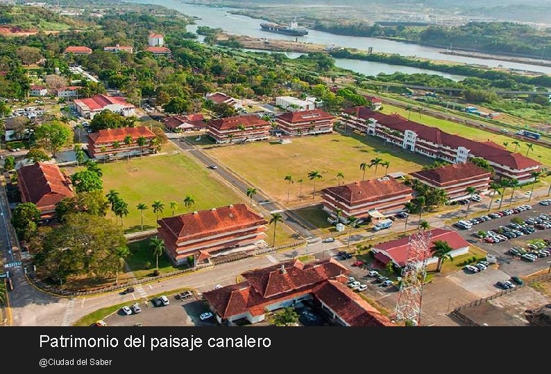 Patrimonio del paisaje canalero @Ciudad del Saber 