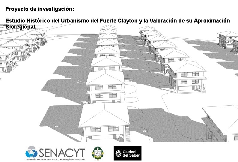 Proyecto de investigación: Estudio Histórico del Urbanismo del Fuerte Clayton y la Valoración de