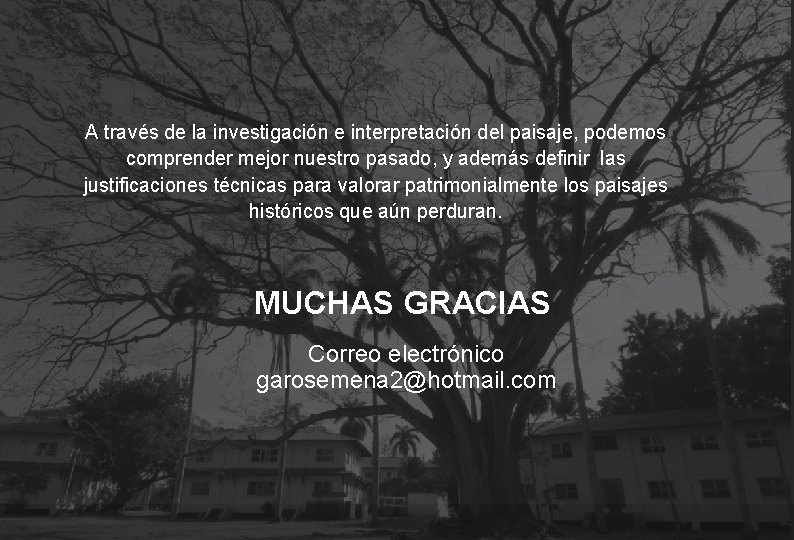 A través de la investigación e interpretación del paisaje, podemos comprender mejor nuestro pasado,