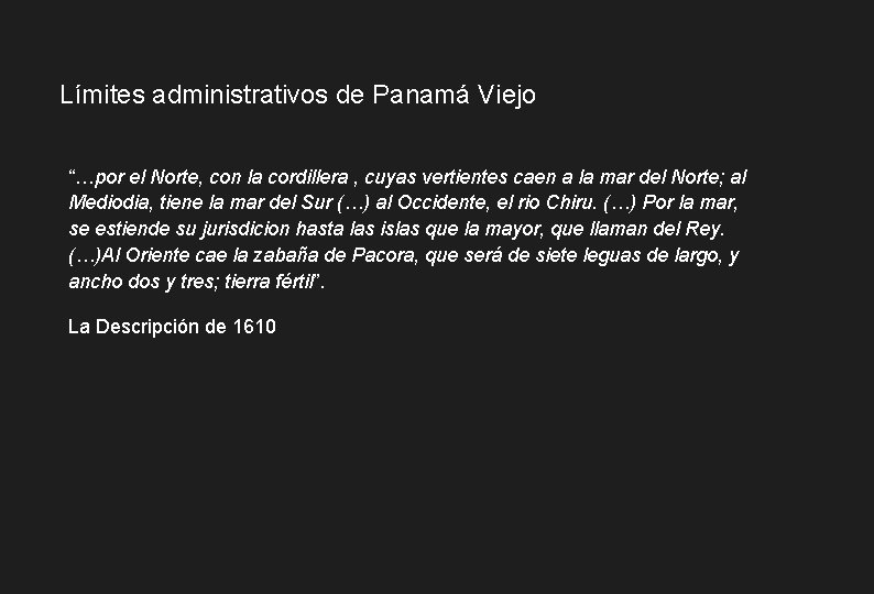 Límites administrativos de Panamá Viejo “…por el Norte, con la cordillera , cuyas vertientes