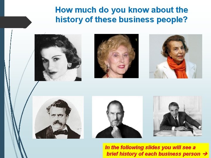 How much do you know about the history of these business people? In the