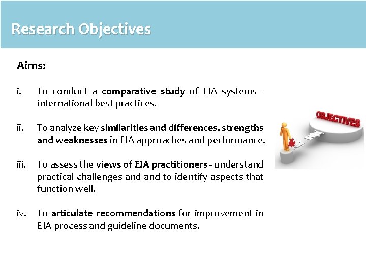 Research Objectives Aims: i. To conduct a comparative study of EIA systems - international