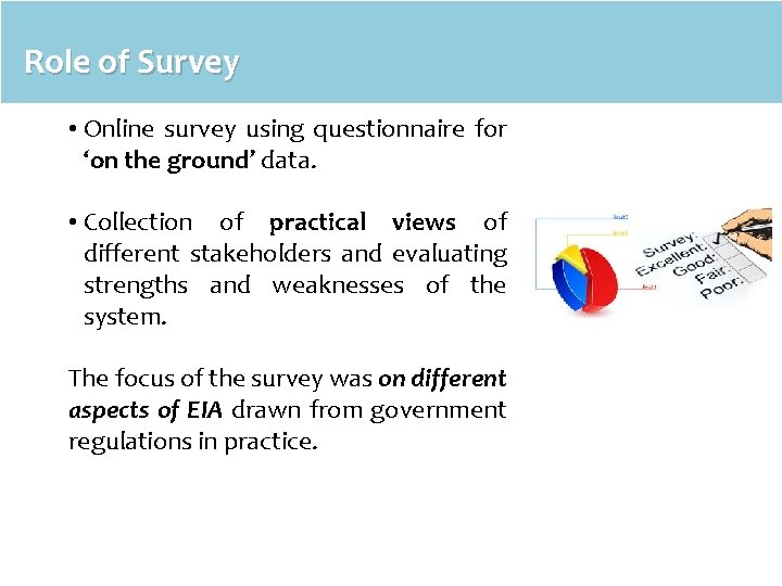 Role of Survey • Online survey using questionnaire for ‘on the ground’ data. •