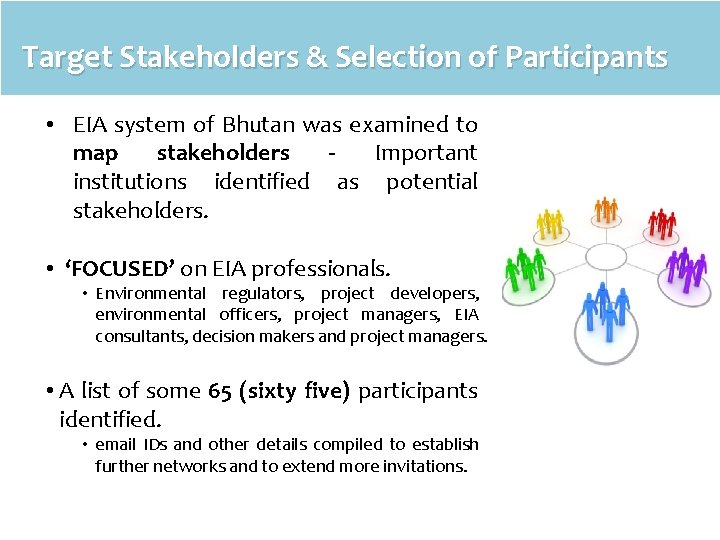 Target Stakeholders & Selection of Participants • EIA system of Bhutan was examined to