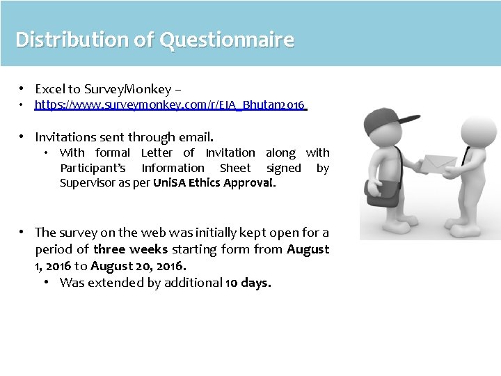 Distribution of Questionnaire • Excel to Survey. Monkey – • https: //www. surveymonkey. com/r/EIA_Bhutan