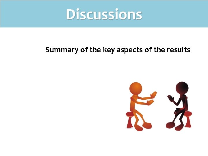 Discussions Summary of the key aspects of the results 