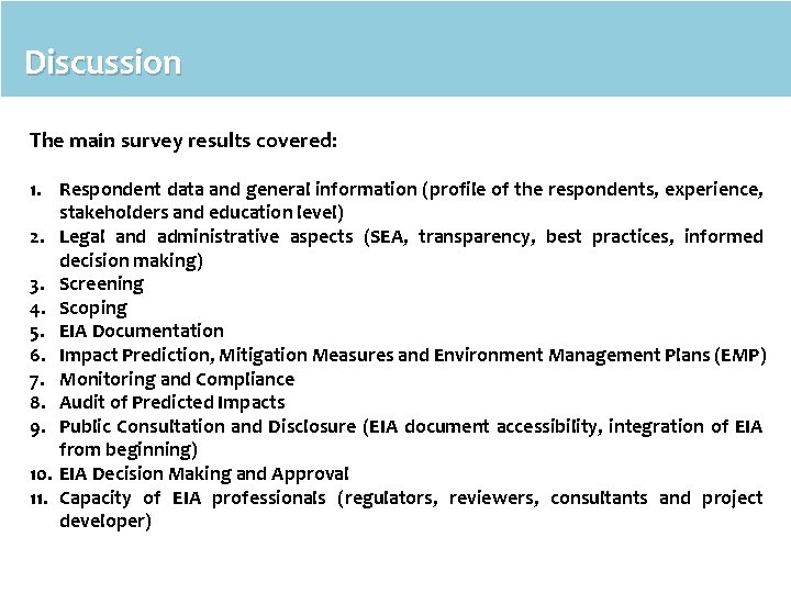 Discussion The main survey results covered: 1. Respondent data and general information (profile of