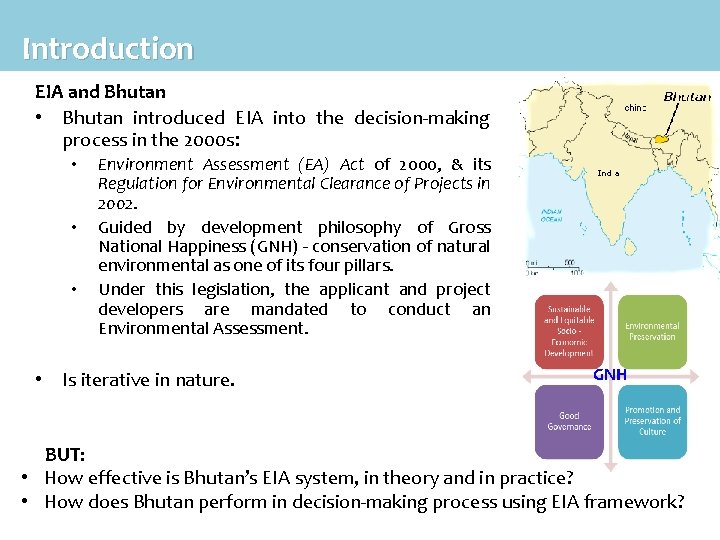 Introduction EIA and Bhutan • Bhutan introduced EIA into the decision-making process in the