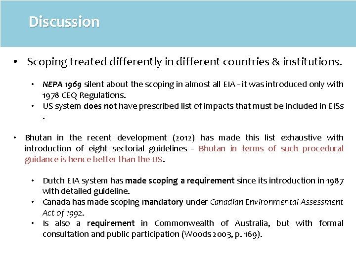 Discussion • Scoping treated differently in different countries & institutions. • NEPA 1969 silent